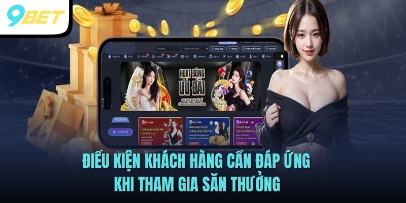 Điều kiện khách hàng cần đáp ứng khi tham gia săn thưởng