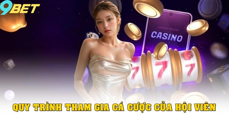 Quy trình tham gia cá cược của hội viên
